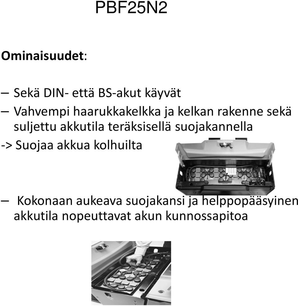 teräksisellä suojakannella -> Suojaa akkua kolhuilta Kokonaan