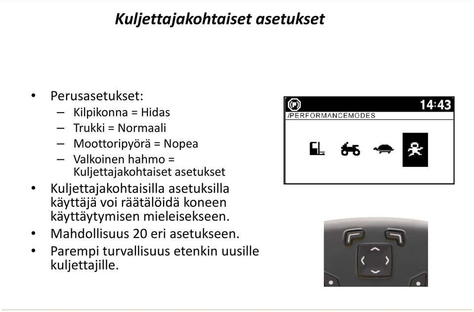 Kuljettajakohtaisilla asetuksilla käyttäjä voi räätälöidä koneen käyttäytymisen