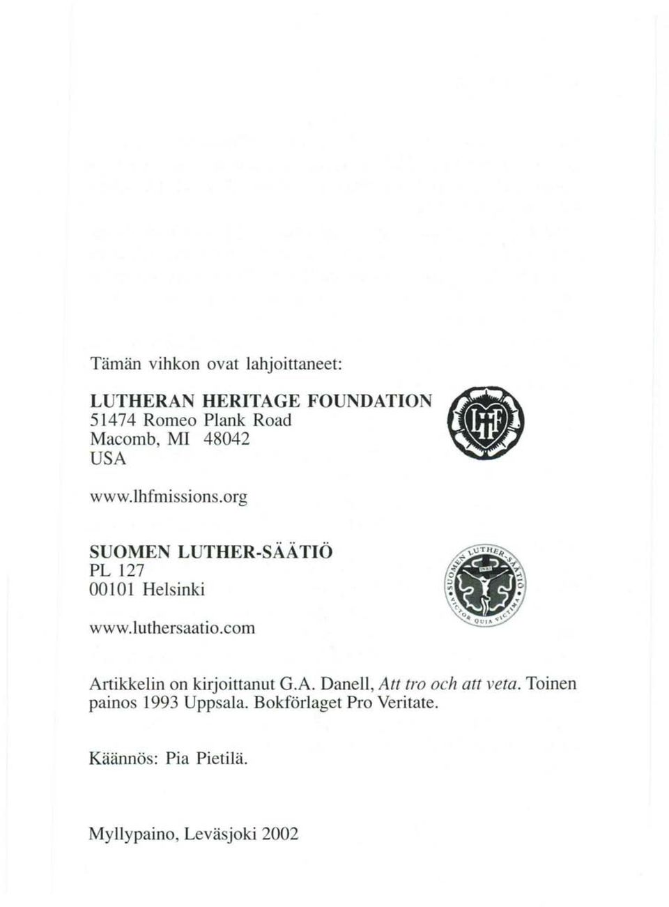 luthersaatio.com Artikkelin on kirjoittanut G.A. Danell, Att tro och att veta.