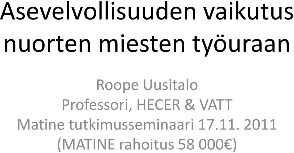 Professori, HECER & VATT Matine