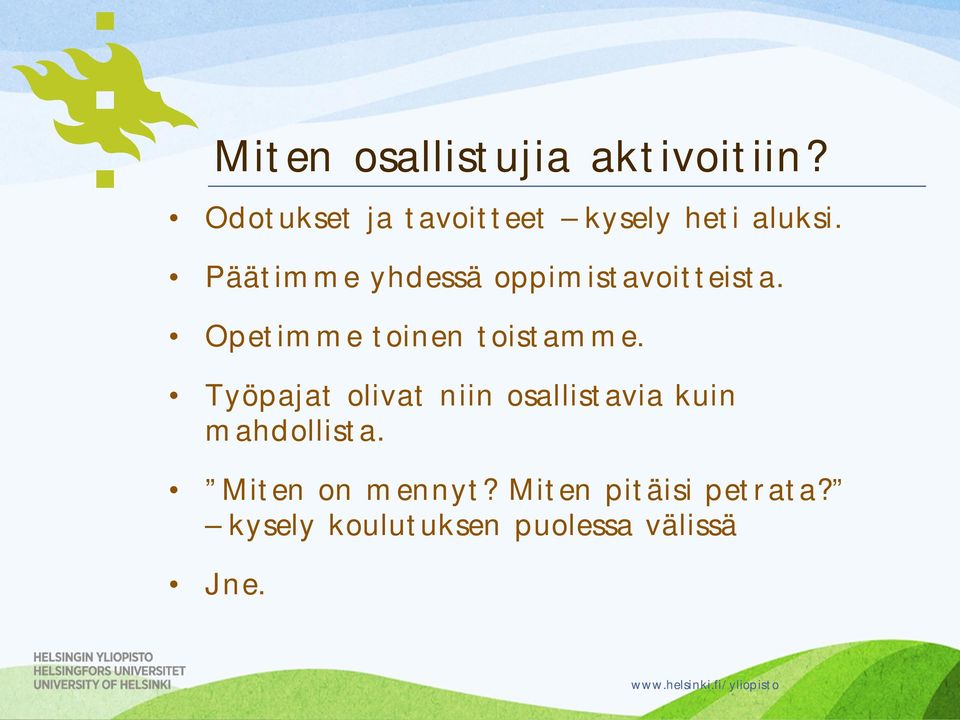 Päätimme yhdessä oppimistavoitteista. Opetimme toinen toistamme.