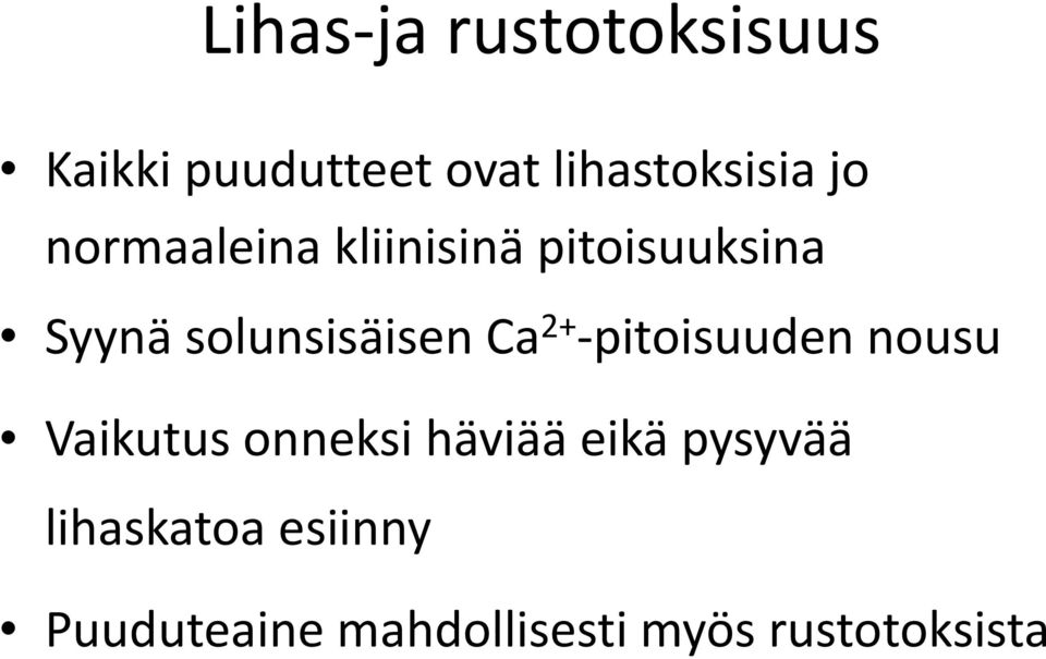 Ca 2+ - pitoisuuden nousu Vaikutus onneksi häviää eikä