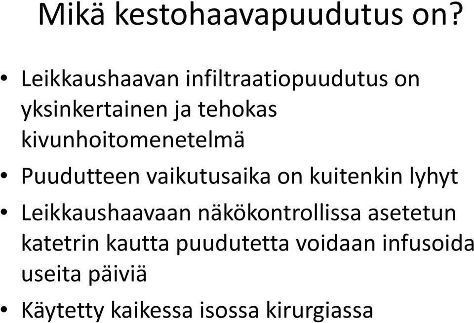 kivunhoitomenetelmä Puudutteen vaikutusaika on kuitenkin lyhyt