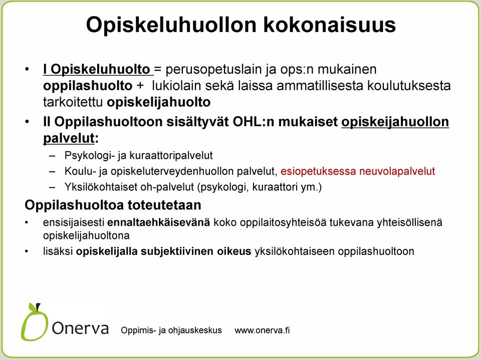 opiskeluterveydenhuollon palvelut, esiopetuksessa neuvolapalvelut Yksilökohtaiset oh-palvelut (psykologi, kuraattori ym.