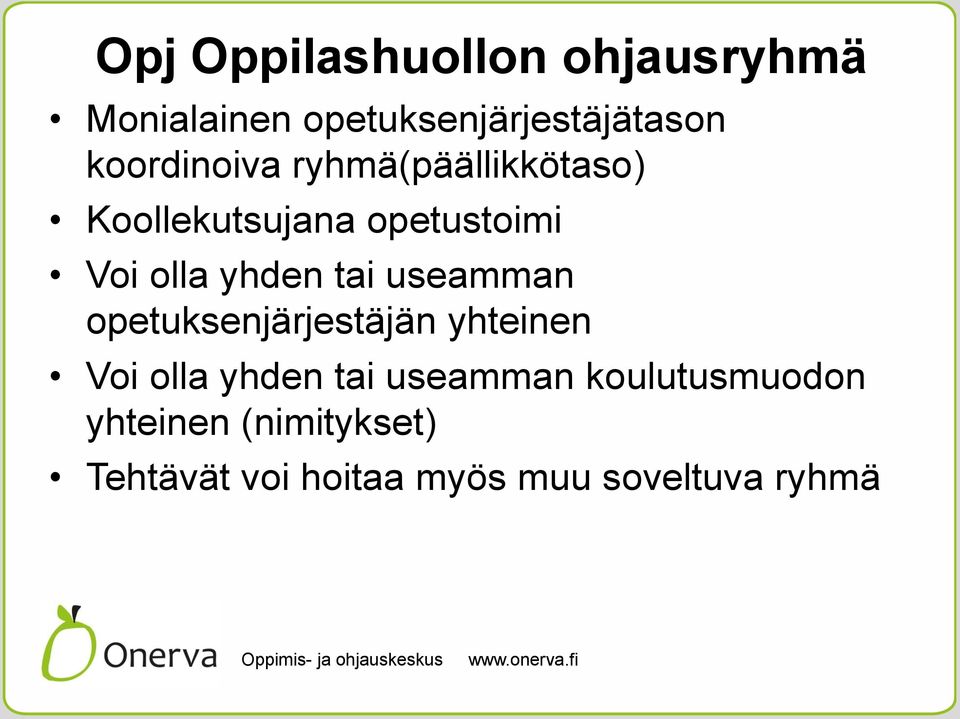 yhden tai useamman opetuksenjärjestäjän yhteinen Voi olla yhden tai