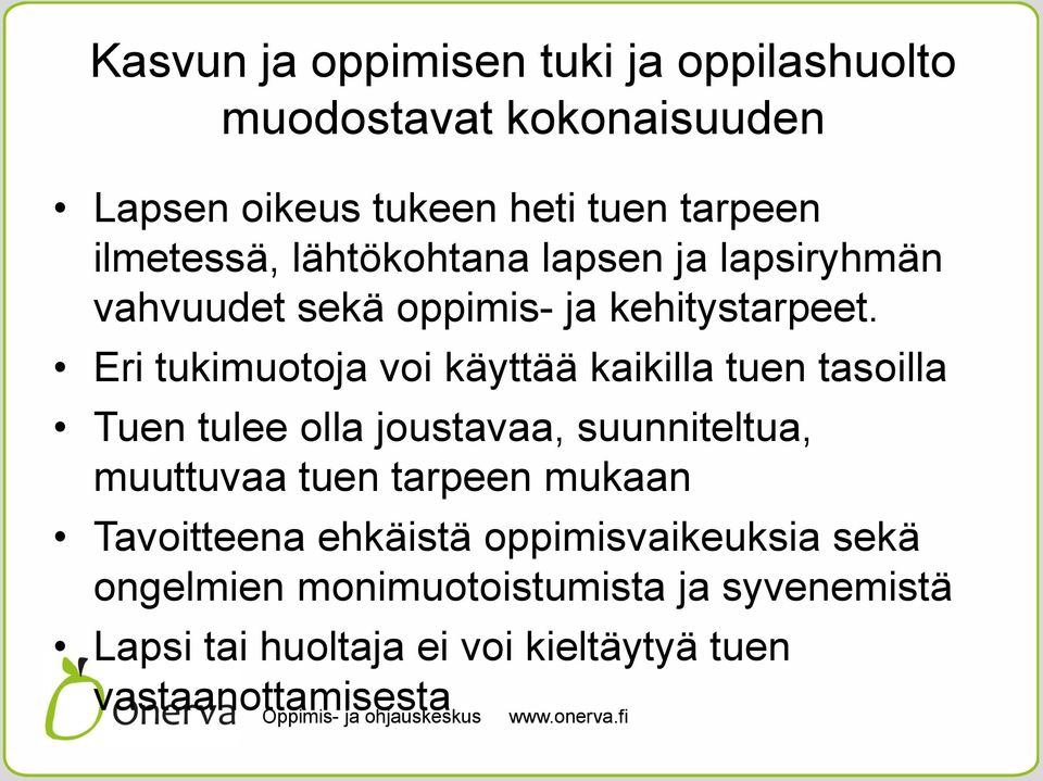 Eri tukimuotoja voi käyttää kaikilla tuen tasoilla Tuen tulee olla joustavaa, suunniteltua, muuttuvaa tuen tarpeen