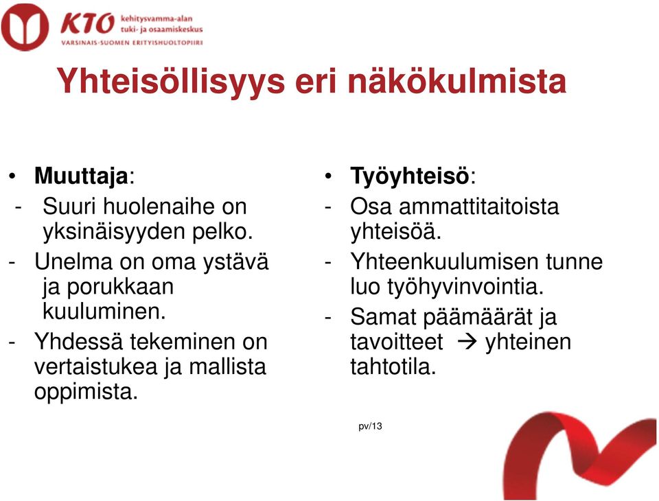 - Yhdessä tekeminen on vertaistukea ja mallista oppimista.