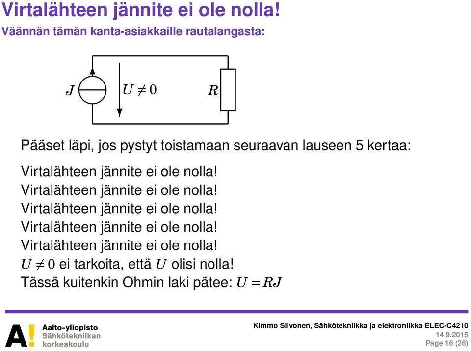 lauseen 5 kertaa:      U 0 ei tarkoita, että U olisi nolla!