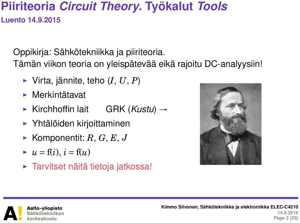 Tämän viikon teoria on yleispätevää eikä rajoitu DC-analyysiin!