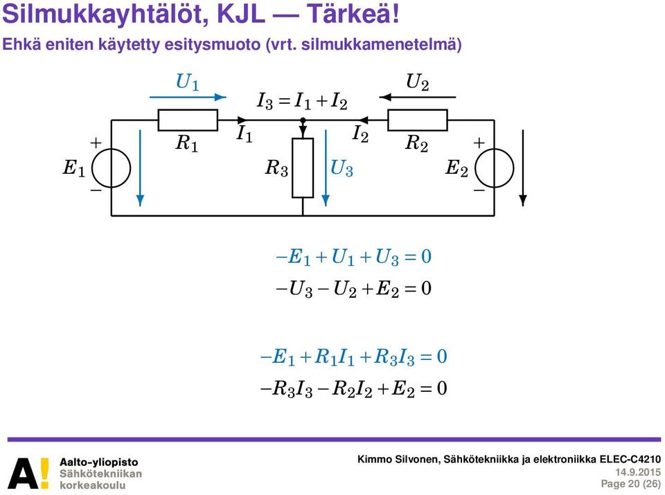 silmukkamenetelmä) E 1 + U 1 R 1 1 3 = 1 + 2 R 3 U 3 U 2 2