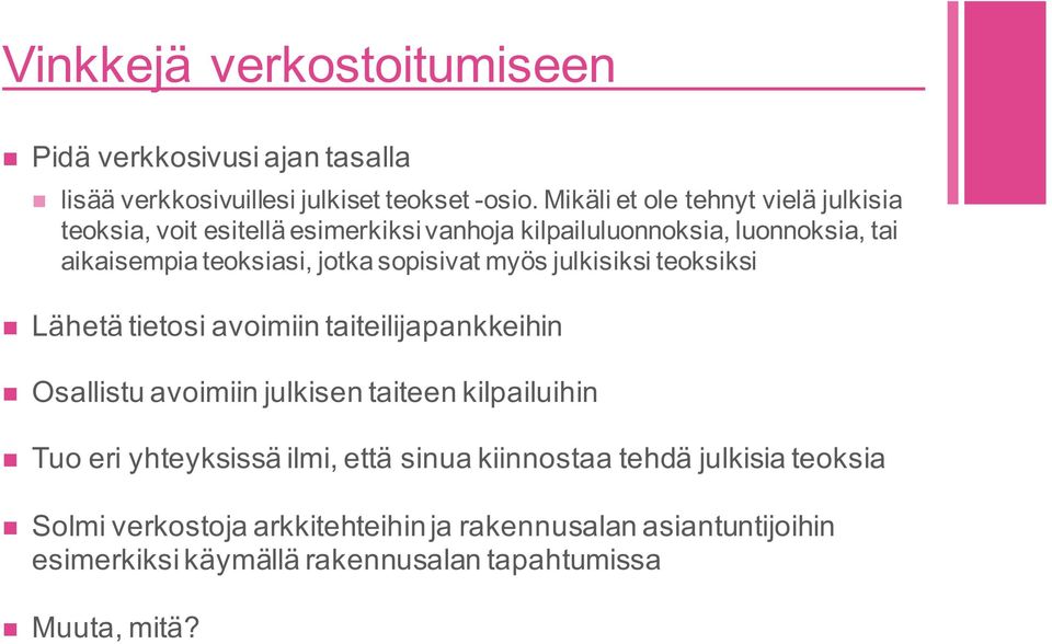 sopisivat myös julkisiksi teoksiksi Lähetä tietosi avoimiin taiteilijapankkeihin Osallistu avoimiin julkisen taiteen kilpailuihin Tuo eri