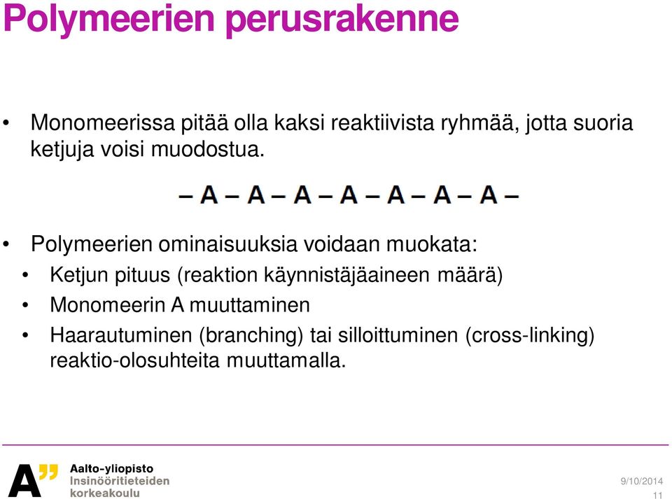 Polymeerien ominaisuuksia voidaan muokata: Ketjun pituus (reaktion