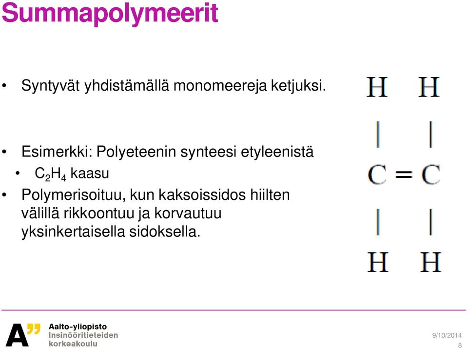 Esimerkki: Polyeteenin synteesi etyleenistä C 2 H 4