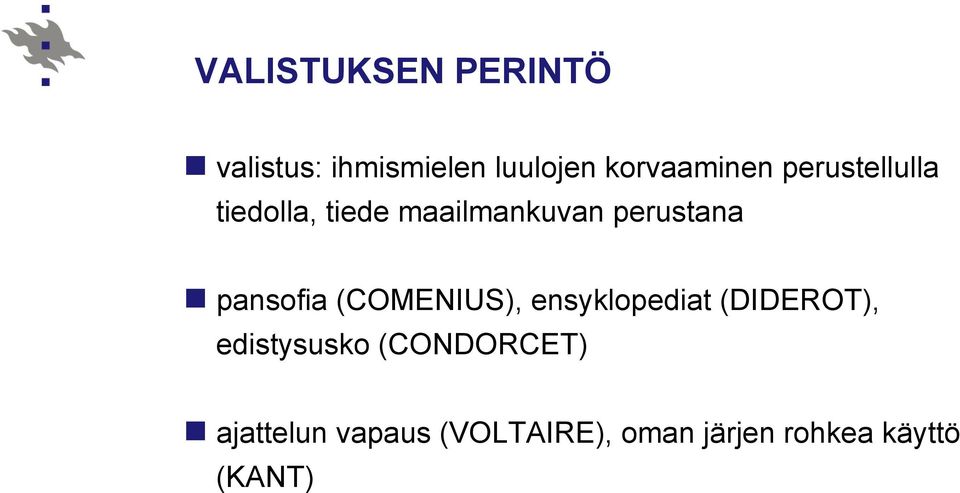 perustana n pansofia (COMENIUS), ensyklopediat (DIDEROT),