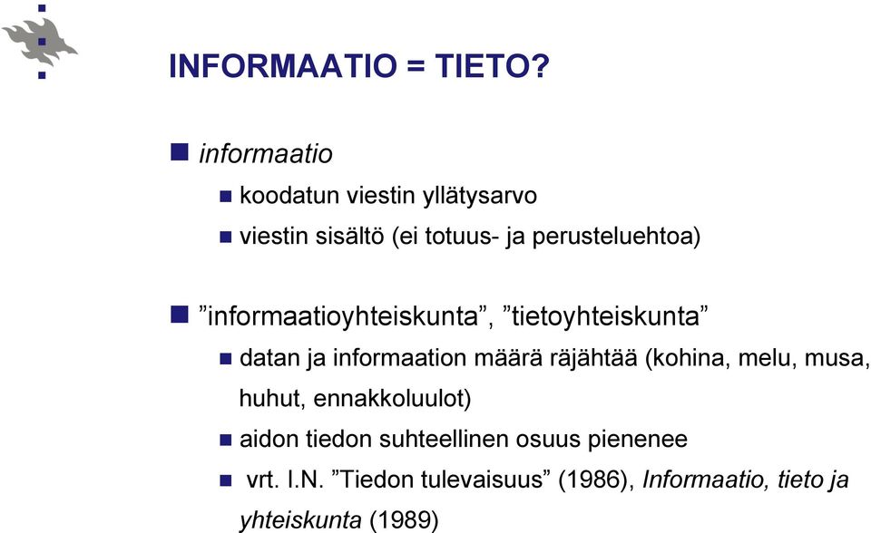 perusteluehtoa) n informaatioyhteiskunta, tietoyhteiskunta n datan ja informaation määrä