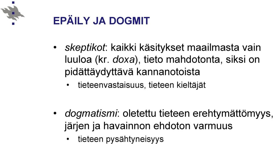 tieteenvastaisuus, tieteen kieltäjät dogmatismi: oletettu tieteen