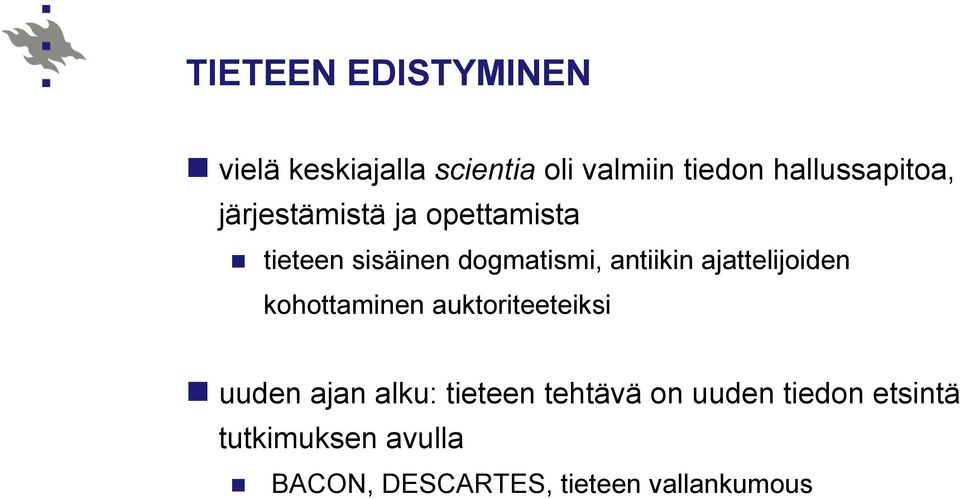 antiikin ajattelijoiden kohottaminen auktoriteeteiksi n uuden ajan alku: