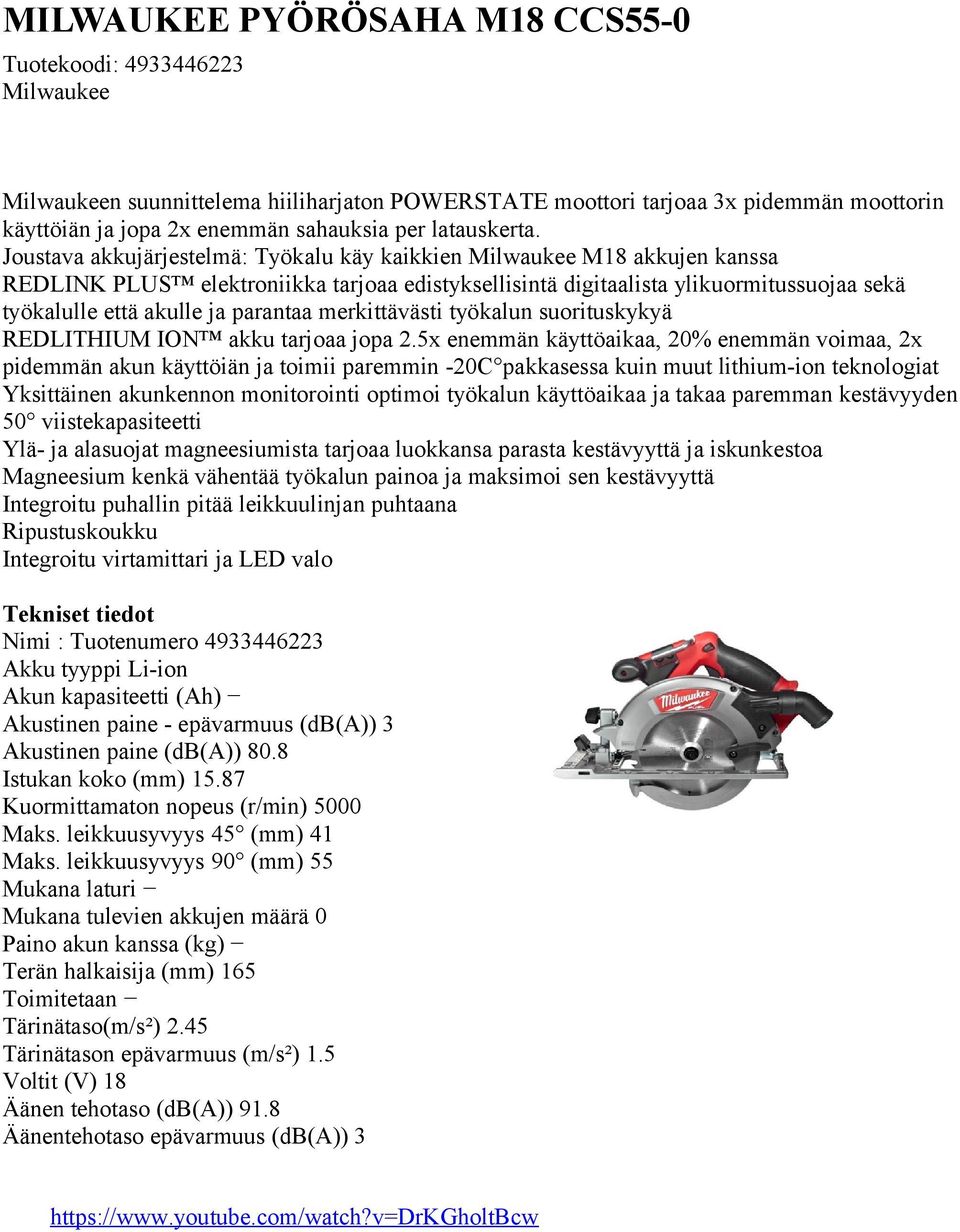 pitää leikkuulinjan puhtaana Ripustuskoukku Integroitu virtamittari ja LED valo Nimi : Tuotenumero 4933446223 Akustinen paine (db(a)) 80.8 Istukan koko (mm) 15.