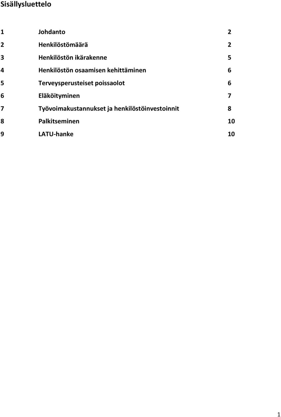 Terveysperusteiset poissaolot 6 6 Eläköityminen 7 7