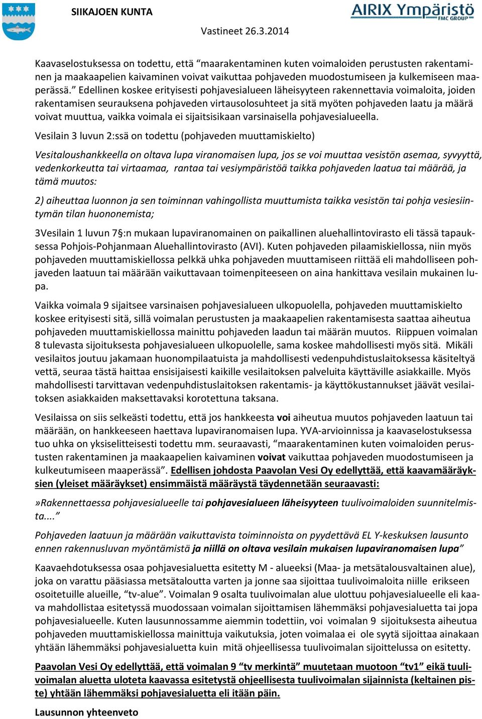 muuttua, vaikka voimala ei sijaitsisikaan varsinaisella pohjavesialueella.