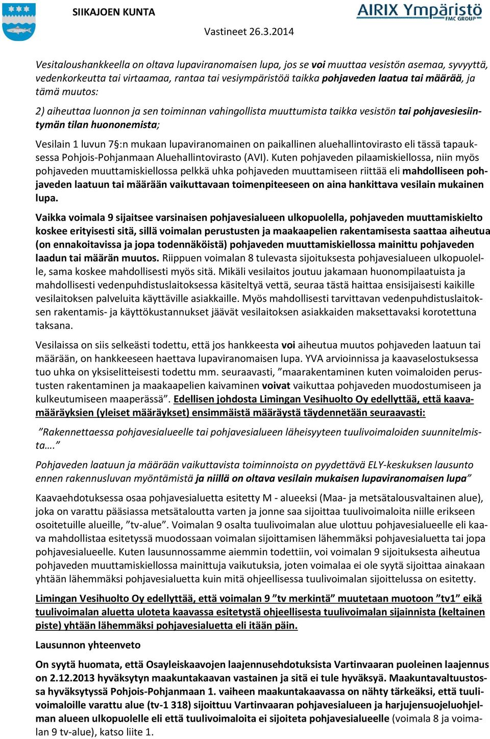 aluehallintovirasto eli tässä tapauksessa Pohjois-Pohjanmaan Aluehallintovirasto (AVI).