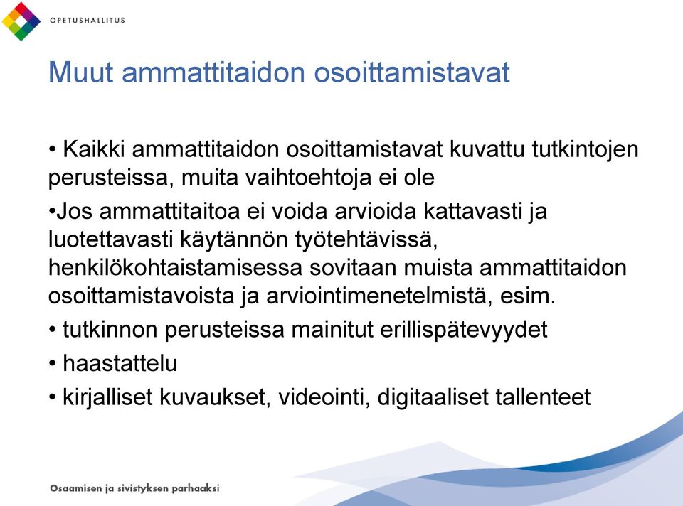 henkilökohtaistamisessa sovitaan muista ammattitaidon osoittamistavoista ja arviointimenetelmistä, esim.