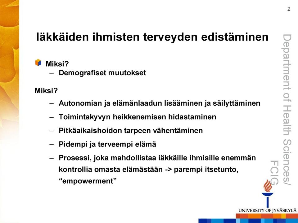 hidastaminen Pitkäaikaishoidon tarpeen vähentäminen Pidempi ja terveempi elämä Prosessi,