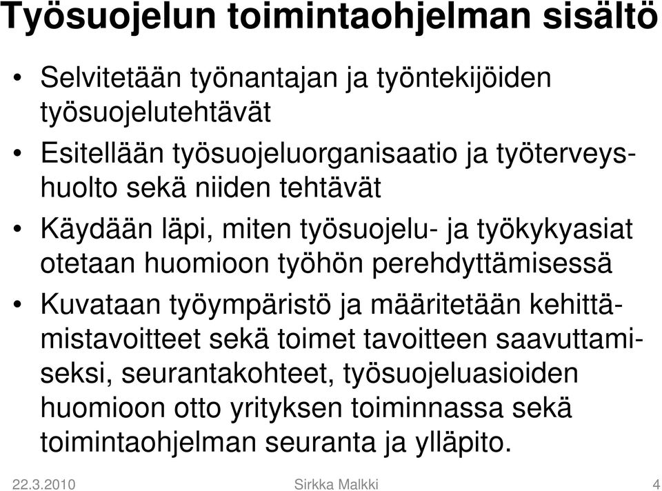 huomioon työhön perehdyttämisessä Kuvataan työympäristö ja määritetään kehittämistavoitteet sekä toimet tavoitteen