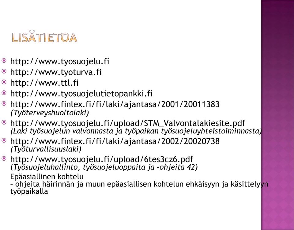 pdf (Laki työsuojelun valvonnasta ja työpaikan työsuojeluyhteistoiminnasta) http://www.finlex.