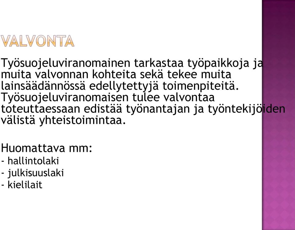 Työsuojeluviranomaisen tulee valvontaa toteuttaessaan edistää työnantajan ja
