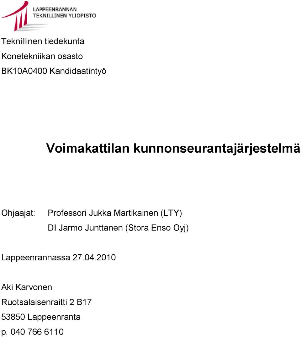 Martikainen (LTY) DI Jarmo Junttanen (Stora Enso Oyj) Lappeenrannassa 27.