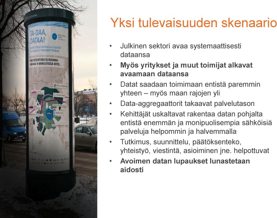 Kehittäjät uskaltavat rakentaa datan pohjalta entistä enemmän ja monipuolisempia sähköisiä palveluja helpommin ja halvemmalla