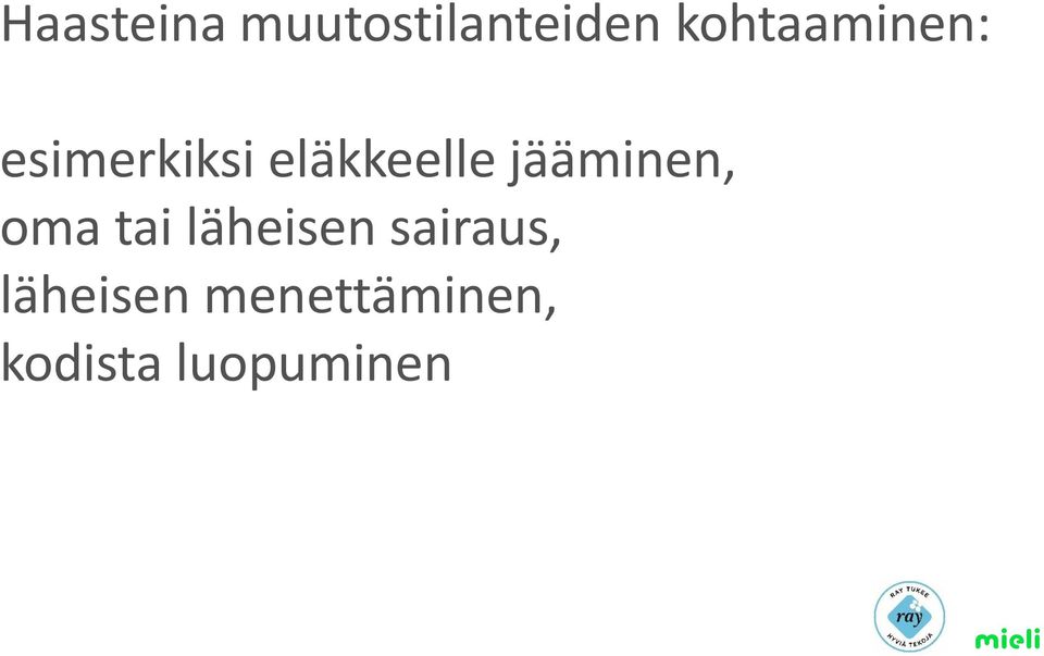 jääminen, oma tai läheisen sairaus,