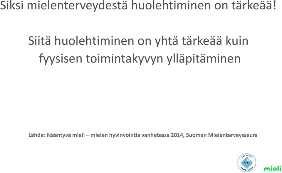 toimintakyvyn ylläpitäminen Lähde: Ikääntyvä mieli