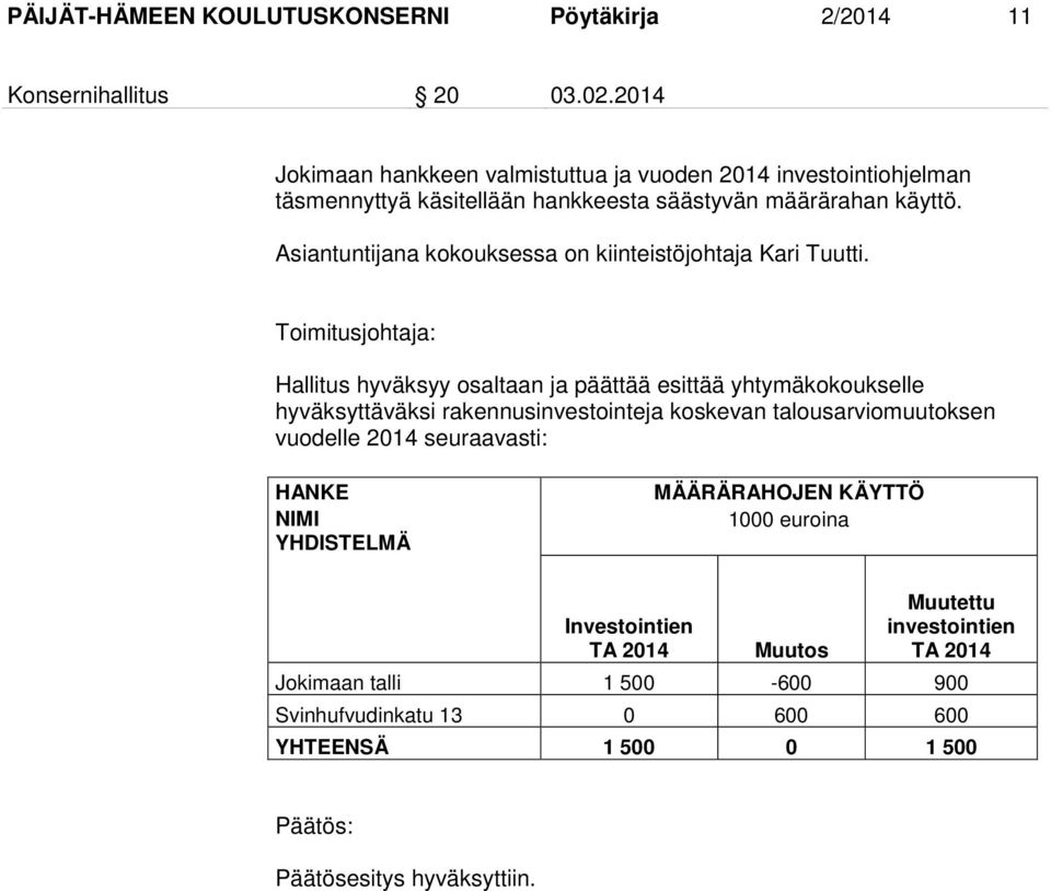 Asiantuntijana kokouksessa on kiinteistöjohtaja Kari Tuutti.