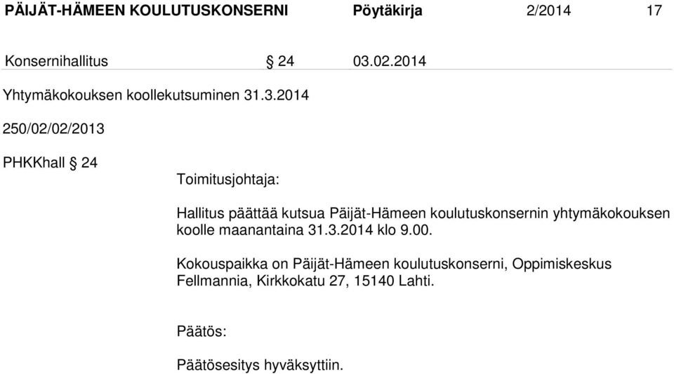 .3.2014 250/02/02/2013 PHKKhall 24 Toimitusjohtaja: Hallitus päättää kutsua Päijät-Hämeen