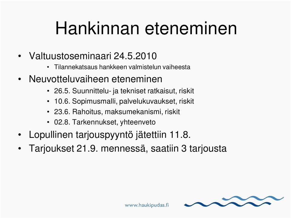 Suunnittelu- ja tekniset ratkaisut, riskit 10.6. Sopimusmalli, palvelukuvaukset, riskit 23.6. Rahoitus, maksumekanismi, riskit 02.