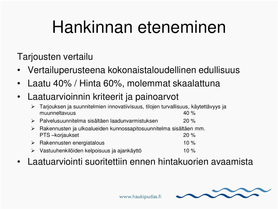 40 % Palvelusuunnitelma sisältäen laadunvarmistuksen 20 % Rakennusten ja ulkoalueiden kunnossapitosuunnitelma sisältäen mm.