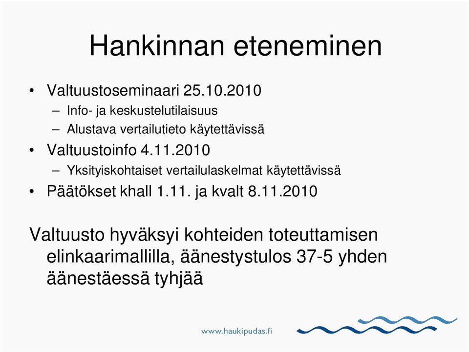 4.11.2010 Yksityiskohtaiset vertailulaskelmat käytettävissä Päätökset khall 1.11. ja kvalt 8.