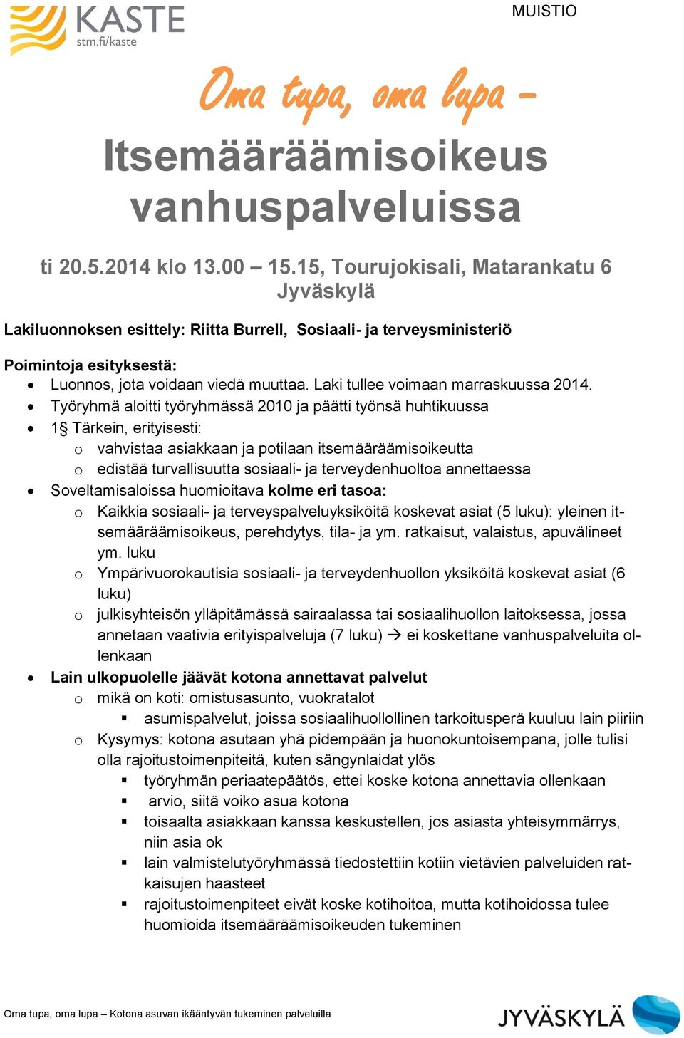 Laki tullee voimaan marraskuussa 2014.