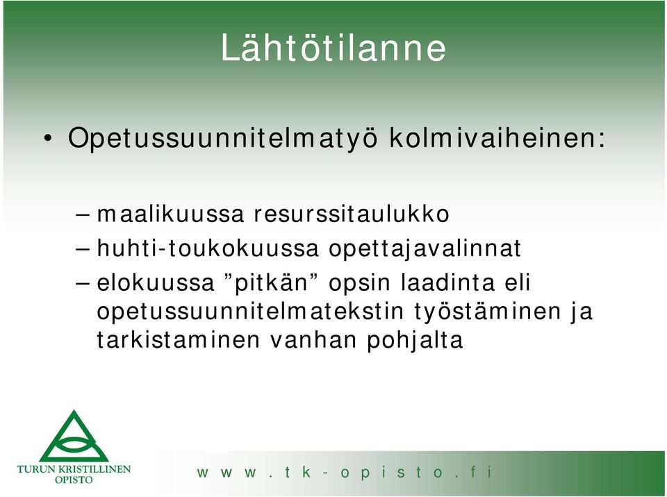 opettajavalinnat elokuussa pitkän opsin laadinta eli