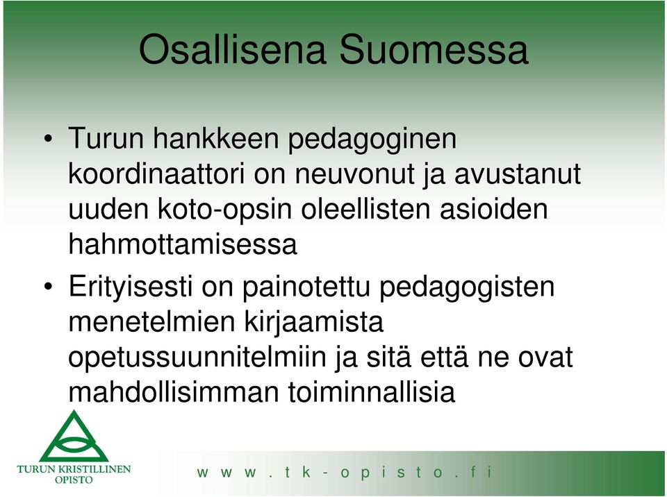 hahmottamisessa Erityisesti on painotettu pedagogisten menetelmien