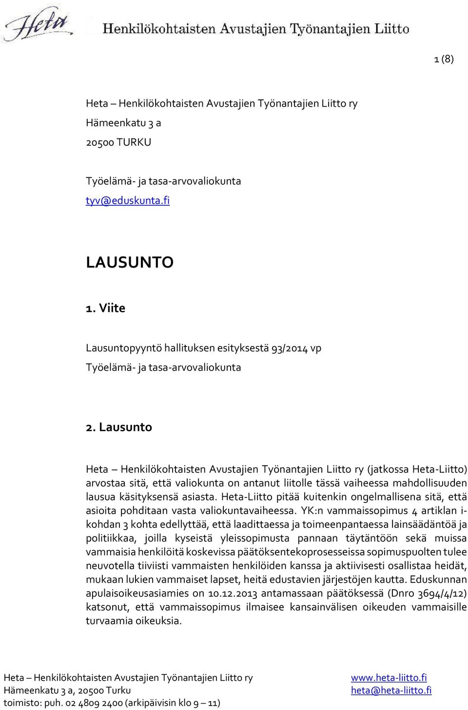 Heta-Liitto pitää kuitenkin ongelmallisena sitä, että asioita pohditaan vasta valiokuntavaiheessa.