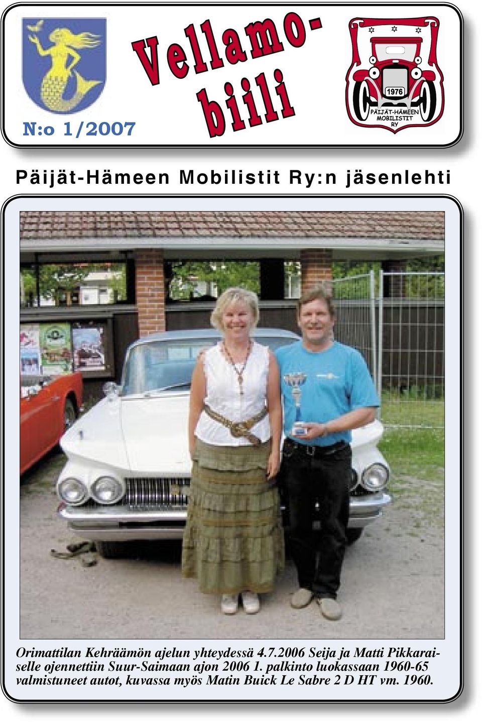 2006 Seija ja Matti Pikkaraiselle ojennettiin Suur-Saimaan ajon 2006 1.