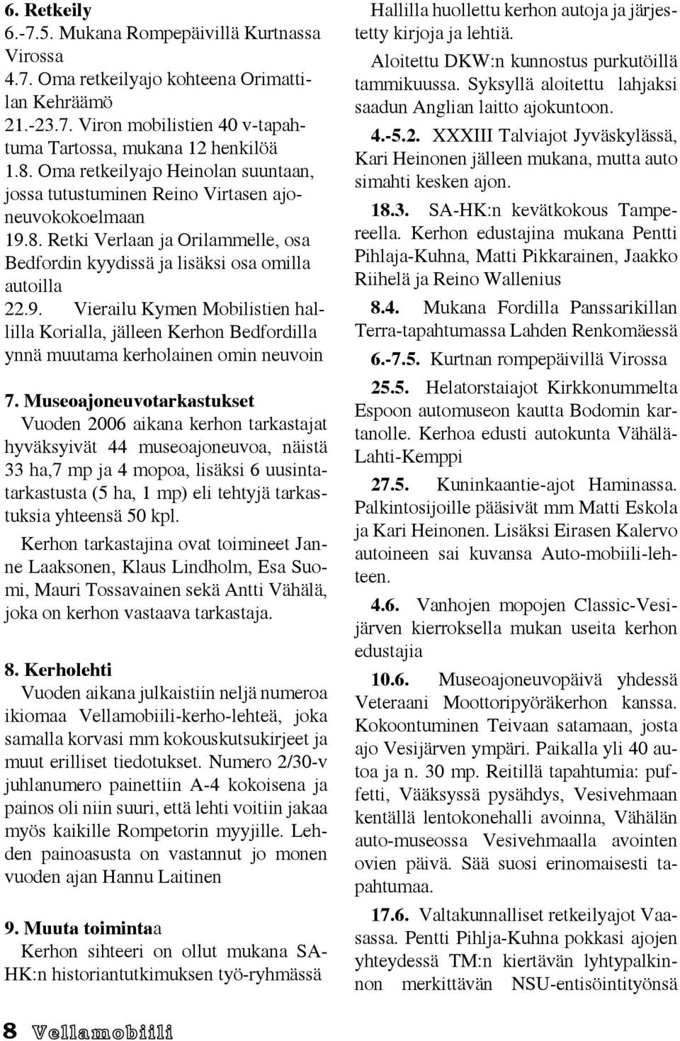 8. Retki Verlaan ja Orilammelle, osa Bedfordin kyydissä ja lisäksi osa omilla autoilla 22.9.