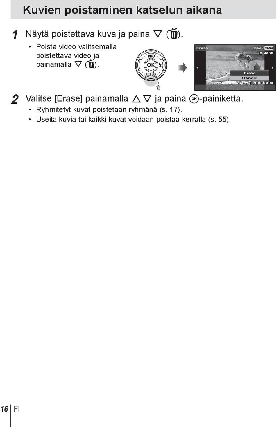 Erase Erase Cancel Back MENU 4/30 100-0004 2 Valitse [Erase] painamalla FG ja paina