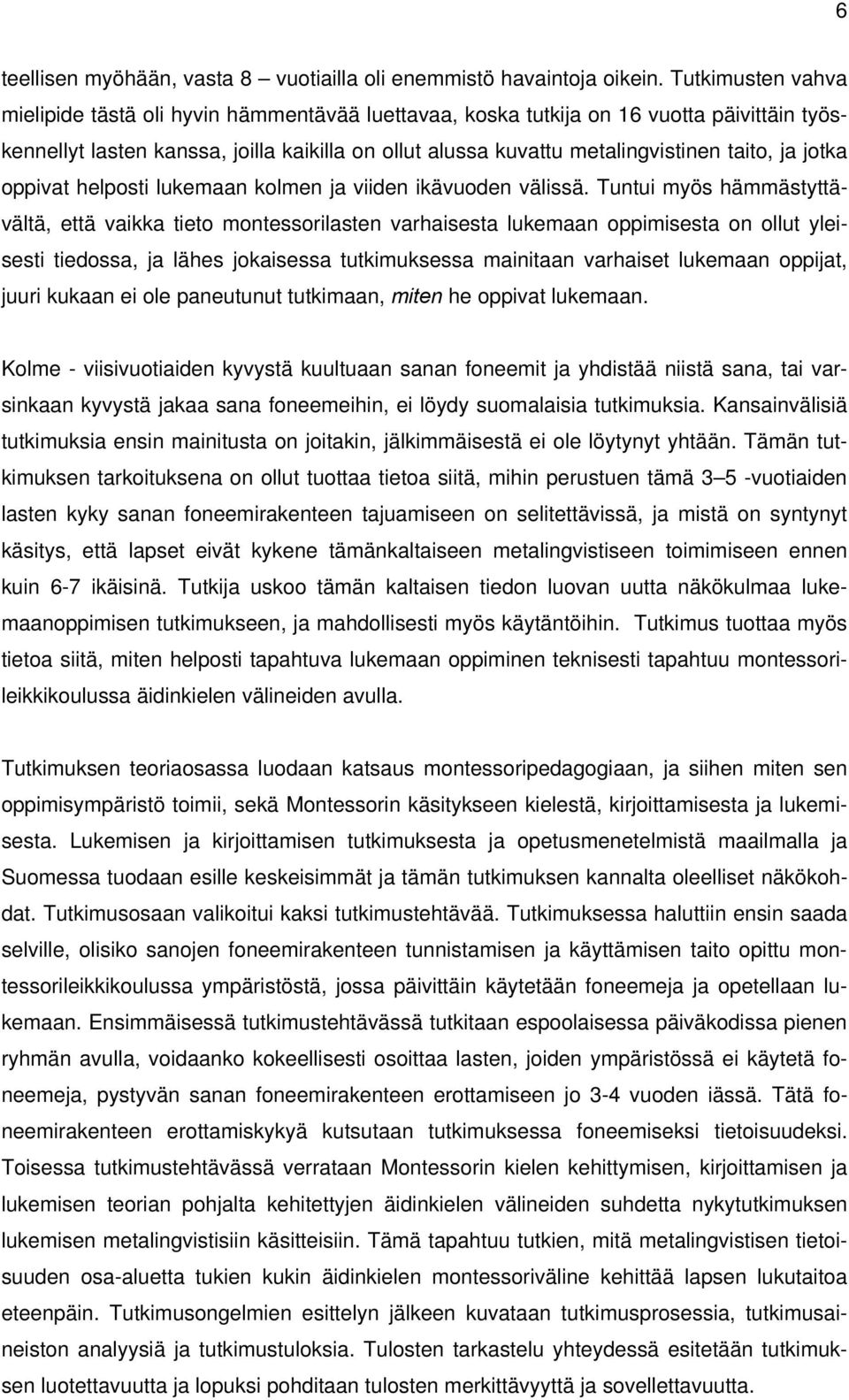 ja jotka oppivat helposti lukemaan kolmen ja viiden ikävuoden välissä.