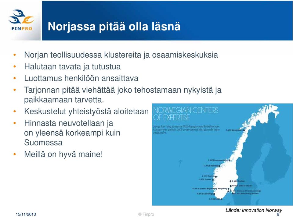 tehostamaan nykyistä ja paikkaamaan tarvetta.