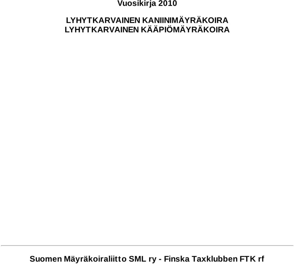 KÄÄPIÖMÄYRÄKOIRA Suomen