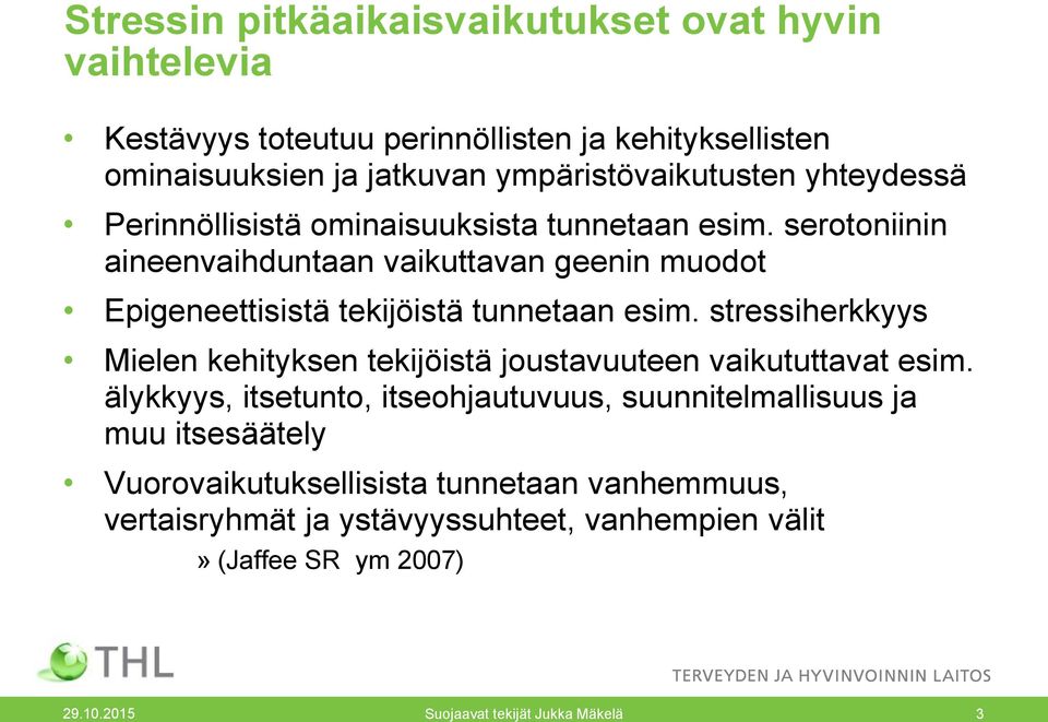 stressiherkkyys Mielen kehityksen tekijöistä joustavuuteen vaikututtavat esim.